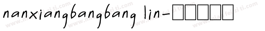 nanxiangbangbang lin字体转换